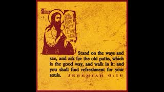 FEB 2 TEMPLAR SERMON: THE OLD PATHS JER 6:16