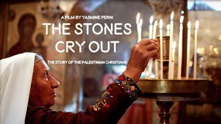 The Story Of Palestinian Christians - The Stones Cry Out